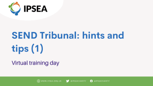 SEND Tribunal hints and tips (1): 7th July